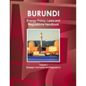 Burundi Energy Policy, Laws and Regulations Handbook Volume 1 Strategic Information and Regulations