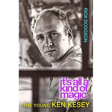 Itas All a Kind of Magic: The Young Ken Kesey
