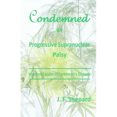 Condemned by Progressive Supranuclear Palsy: Virulent Cousin of Parkinson's Disease