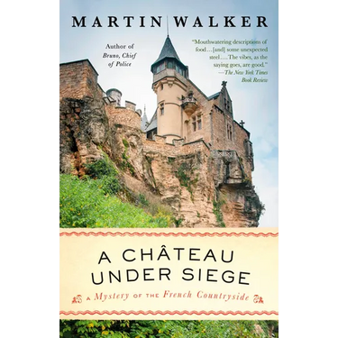 A Chateau Under Siege: A Bruno, Chief of Police Novel