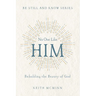 No One Like Him: Beholding the Beauty of God