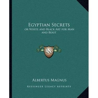 Egyptian Secrets: or White and Black Art for Man and Beast