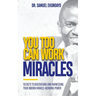 You Too Can Work Miracles: Secrets to discovering and harnessing your inborn miracle-working power