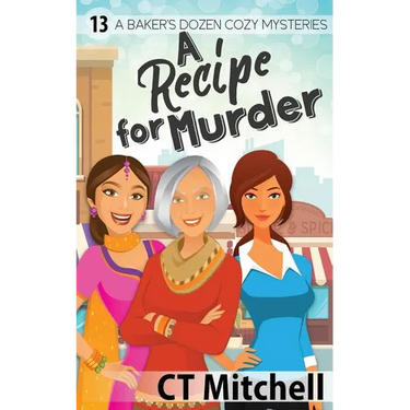 A Recipe For Murder: 13 A Bakers Dozen Cozy Mysteries