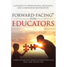 Forward-Facing(R) for Educators: A Journey to Professional Resilience and Compassion Restoration