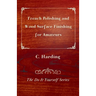 French Polishing and Wood Surface Finishing for Amateurs - The Do It Yourself Series