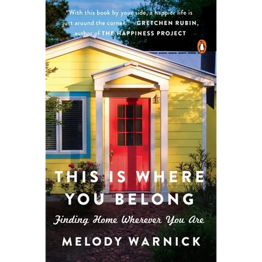 This Is Where You Belong: Finding Home Wherever You Are