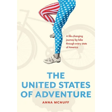 The United States of Adventure: A life-changing journey by bike through every state of America