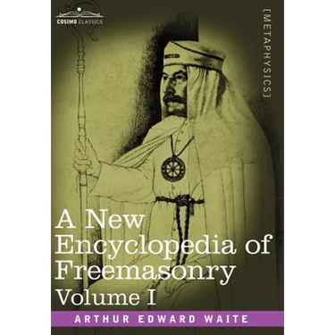 A New Encyclopedia of Freemasonry, Volume I