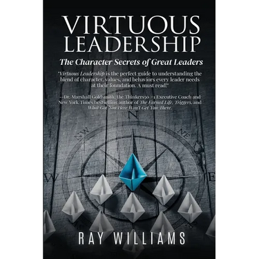 Virtuous Leadership: The Character Secrets of Great Leaders