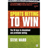 Sports Betting to Win: The 10 Keys to Disciplined and Profitable Betting