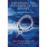 Expanding the Mysteries of the Rosary: An Additional Way to Pray
