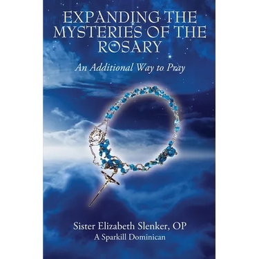 Expanding the Mysteries of the Rosary: An Additional Way to Pray