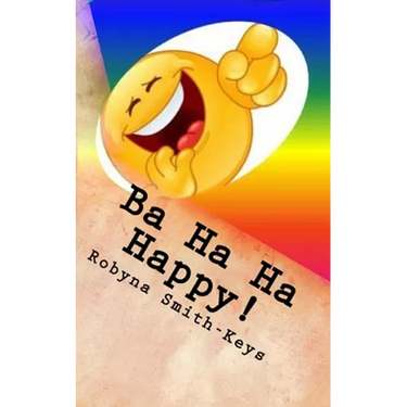 Ba Ha Ha Happy !: Affirmations And Verse