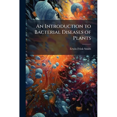An Introduction to Bacterial Diseases of Plants