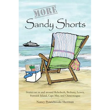 More Sandy Shorts: Stories set in and around Rehoboth, Bethany, Lewes, Fenwick Island, Cape May, and Chincoteague