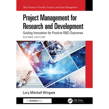 Project Management for Research and Development: Guiding Innovation for Positive R&D Outcomes
