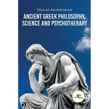 Ancient Greek Philosophy, Science and Psychotherapy