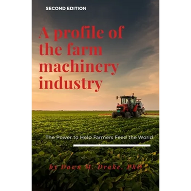 A Profile of the Farm Machinery Industry: The Power to Help Farmers Feed the World