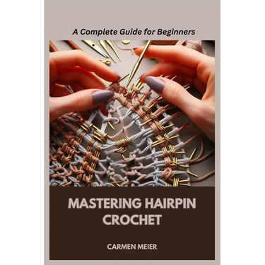Mastering Hairpin Crochet: A Complete Guide for Beginners