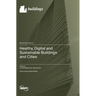 Healthy, Digital and Sustainable Buildings and Cities