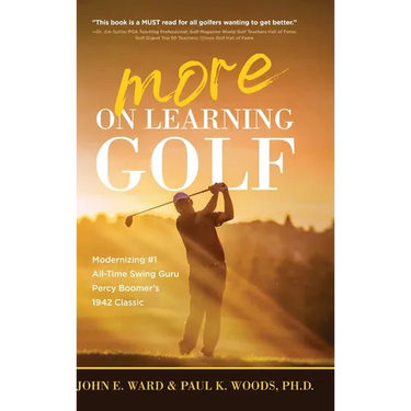 More on Learning Golf: Modernizing #1 All-Time Swing Guru Percy Boomer's 1942 Classic