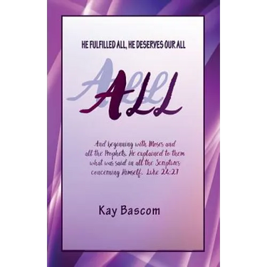 All: He Fulfilled All, He Deserves Our All