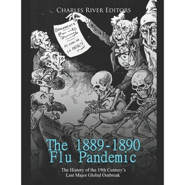 The 1889-1890 Flu Pandemic: The History of the 19th Century's Last Major Global Outbreak