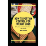 How to Portion Control for Weight Loss: 10 Portion Control tips for how to get started