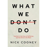 What We Don't Do: Inaction in the Face of Suffering and the Drive to Do More