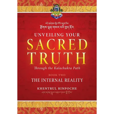 Unveiling Your Sacred Truth through the Kalachakra Path, Book Two: The Internal Reality