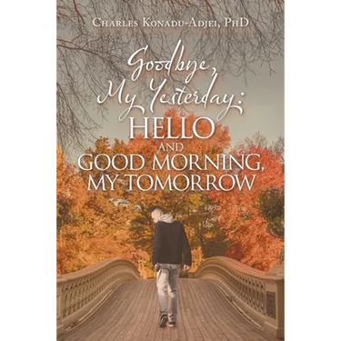 Goodbye, My Yesterday: Hello and Good Morning, My Tomorrow
