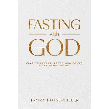 Fasting with God: Finding Breakthrough and Power in the Names of God