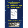 The Dynamic Ether of Cosmic Space: Correcting a Major Error in Modern Science