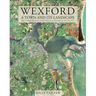 Wexford: A Town and Its Landscape