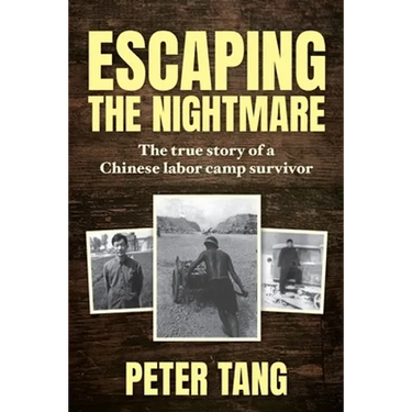 Escaping The Nightmare: TheTrue Story of a Chinese Labor Camp Survivor