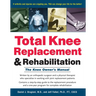 Total Knee Replacement and Rehabilitation: The Knee Owner's Manual