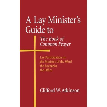 A Lay Minister's Guide to the Book of Common Prayer