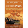 Shipwreck Rescues of the Outer Banks: Sensational Wrecks and Heroic Rescues by the United States Life-Saving Service