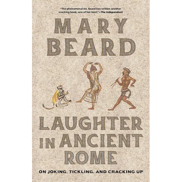 Laughter in Ancient Rome: On Joking, Tickling, and Cracking Up Volume 71