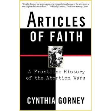 Articles of Faith: A Frontline History of the Abortion Wars