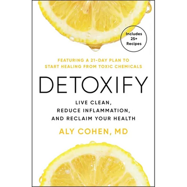 Detoxify: Live Clean, Reduce Inflammation, and Reclaim Your Health