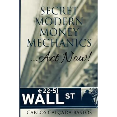 Secret Modern Money Mechanics... Act Now!