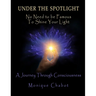 Under the Spotlight: No Need to be Famous to Shine Your Light