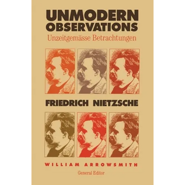 Unmodern Observations (Unzeitgemasse Betrachtungen)