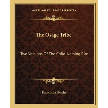 The Osage Tribe: Two Versions Of The Child-Naming Rite