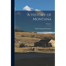 A History of Montana; Volume 3