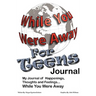 While You Were Away: Absence Journal for Teens