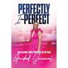 Perfectly Imperfect 12 Week Guided Journal: Unleashing Your Purpose after Pain