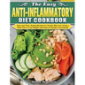 The Easy Anti-inflammatory Diet Cookbook: Easy and Time-Saving Recipes for People Who Are Living a Busy Life to Keep Diseases Away and Improve Health